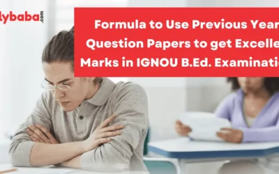 Formula to Use Previous Years’ Question Papers to get Excellent Marks in IGNOU B.Ed. Examinations