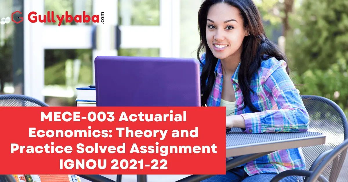 MECE-003-Actuarial-Economics-Theory-and-Practice-Solved-Assignment-IGNOU-2021-22