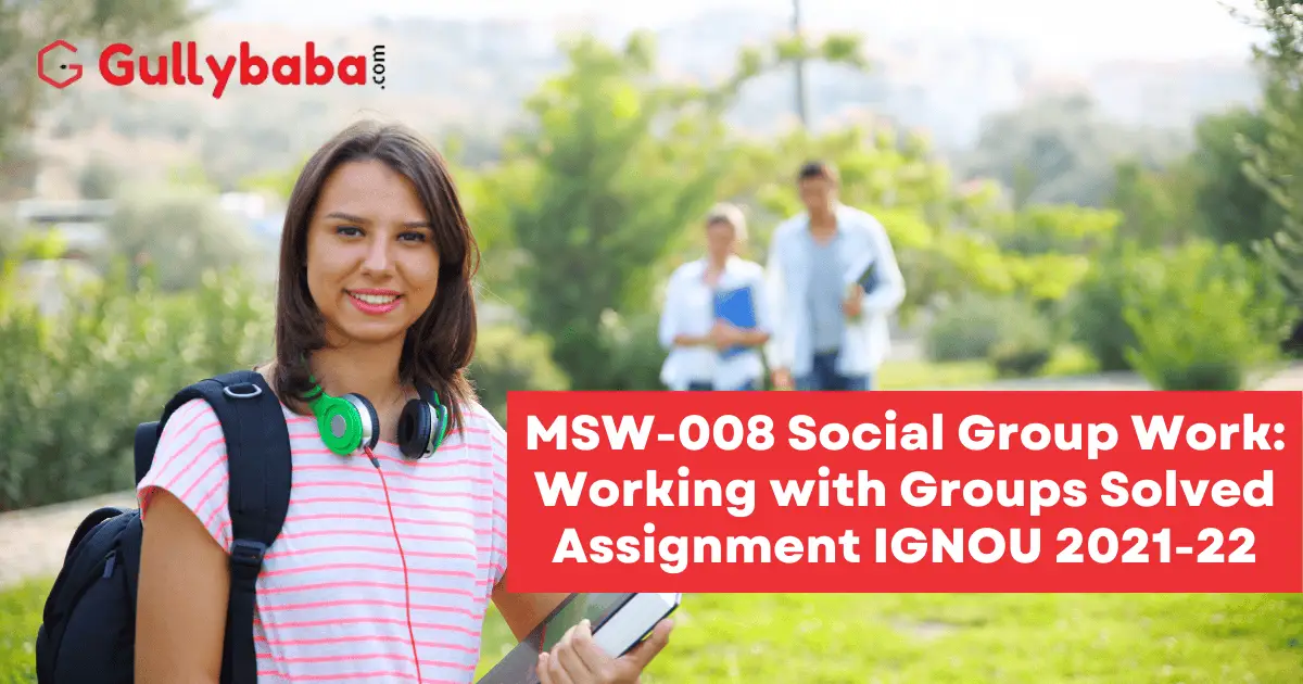 MSW-008-Social-Group-Work-Working-with-Groups-Solved-Assignment-IGNOU-2021-22