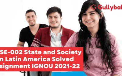 MPSE-002 State and Society in Latin America Solved Assignment IGNOU 2022-23