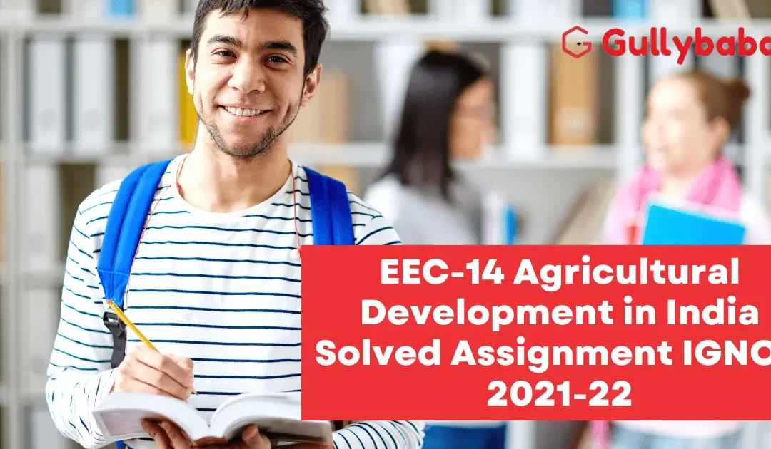 EEC-14 Agricultural Development in India Solved Assignment IGNOU 2022-23