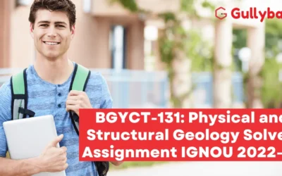 BGYCT-131: Physical and Structural Geology Solved Assignment IGNOU 2022-23