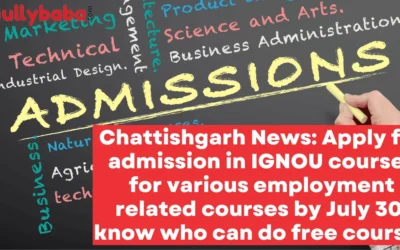 Chattishgarh News: Apply for admission in IGNOU courses for various employment related courses by July 30, know who can do free courses