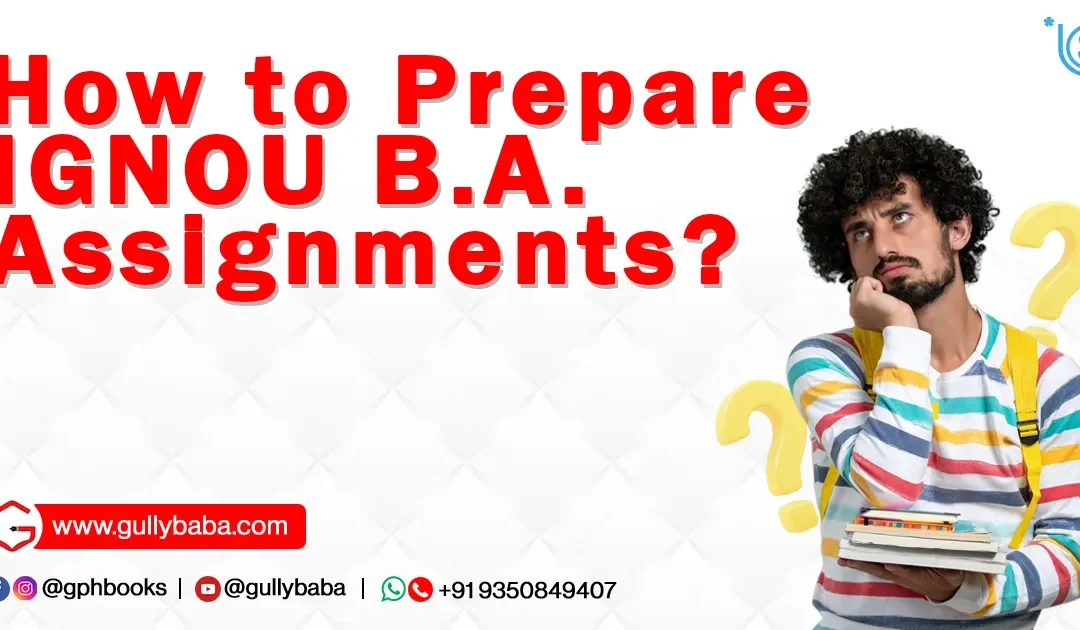 How to Prepare IGNOU B.A. Assignments?