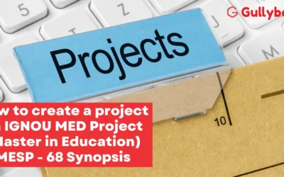 How to Create a Project Report on IGNOU MED (Master in Education) MESP – 68 Synopsis