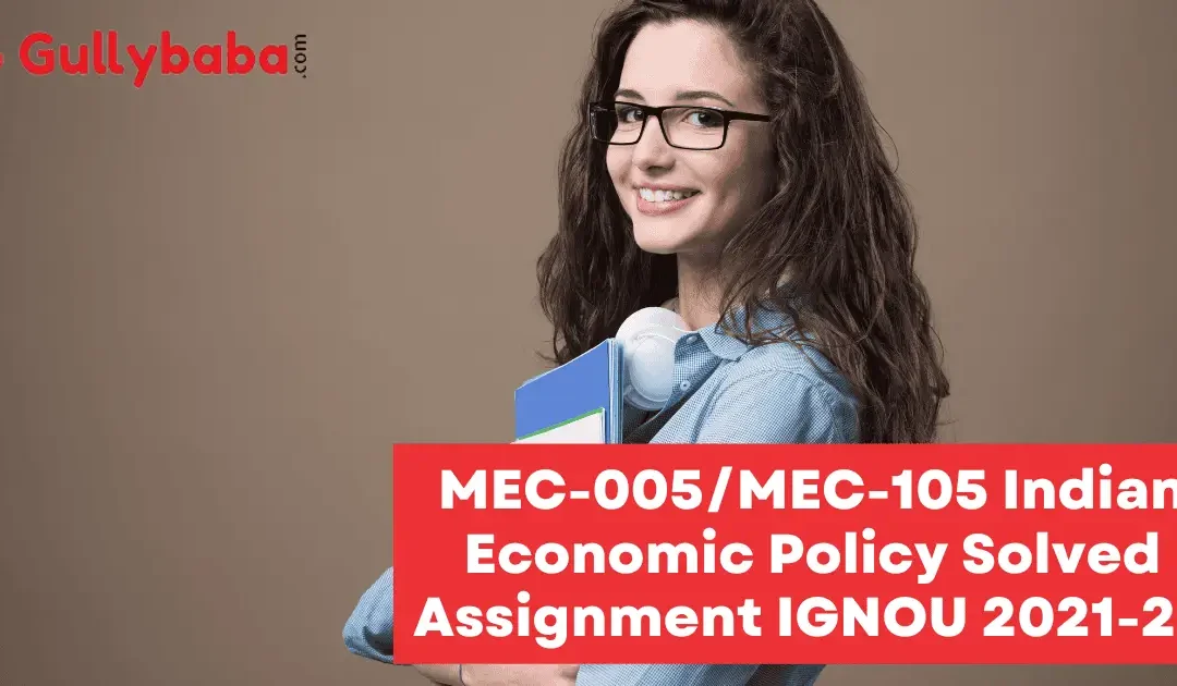 MEC-005/MEC-105 Indian Economic Policy Solved Assignment IGNOU 2022-23