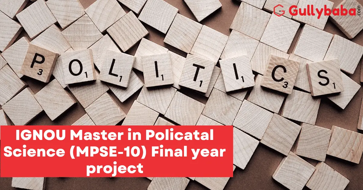 IGNOU-Master-in-Policatal-Science-MPSE-10-Final-year-project