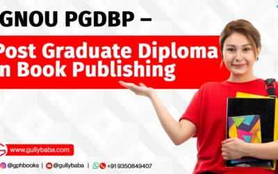 Learn Everything You Need to Know About the IGNOU Post Graduate Diploma in Book Publishing (PGDBP)