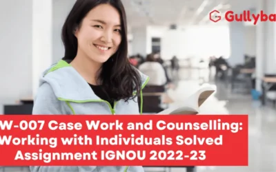 MSW-007 Case Work and Counselling: Working with Individuals Solved Assignment IGNOU 2022-23