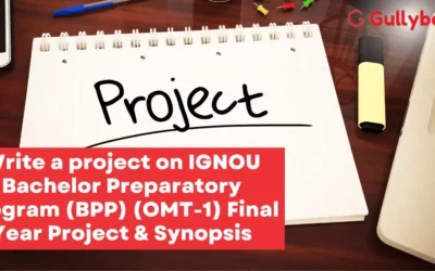 Write a project on IGNOU Bachelor Preparatory Program (BPP) (OMT-1) Final Year Project & Synopsis