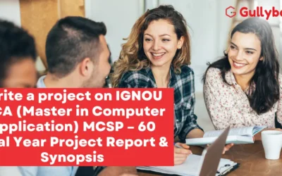 Write a project on IGNOU MCA (Master in Computer Applications) MCSP-60 Final Year Project Report & Synopsis