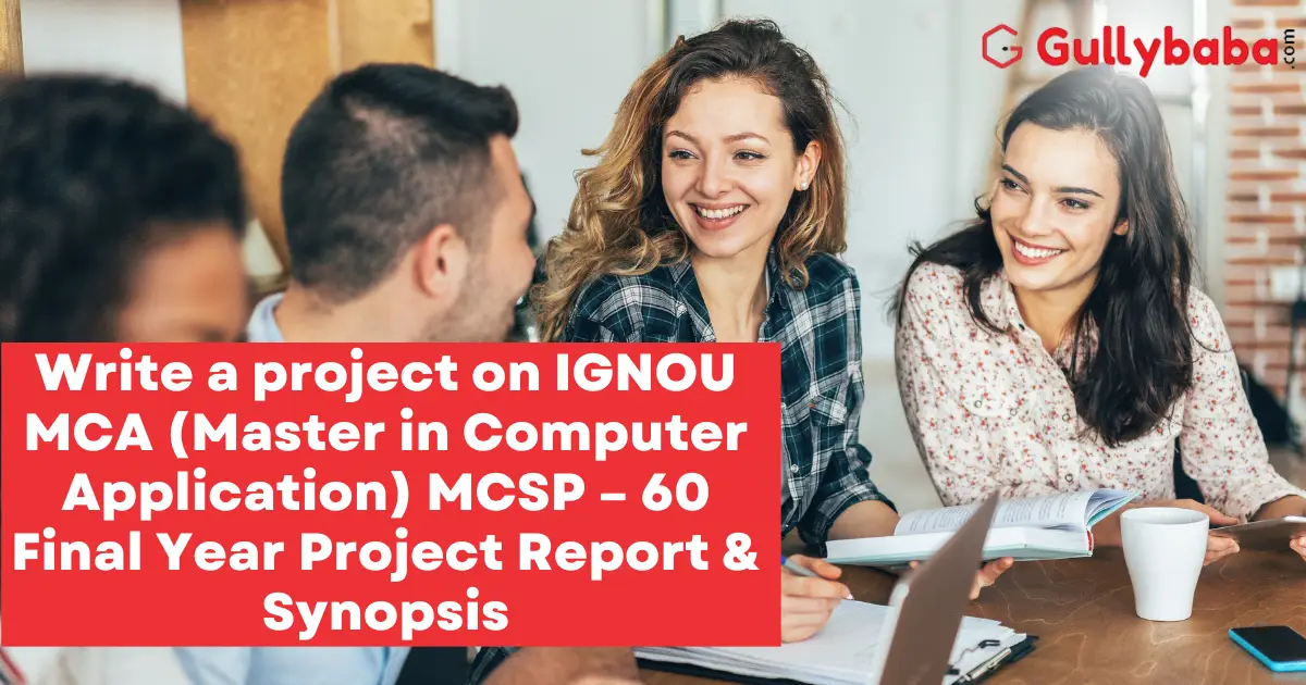 Write-a-project-on-IGNOU-MCA-Master-in-Computer-Application-MCSP-–-60-Final-Year-Project-Report-Synopsis