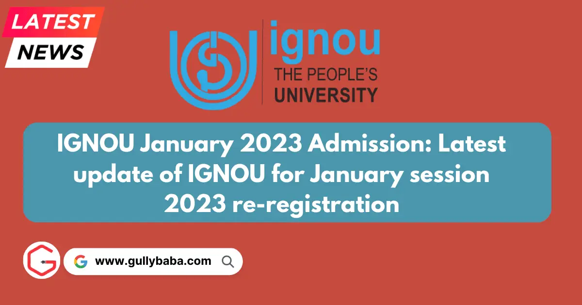 IGNOU January 2023 Admission: Latest update of IGNOU for January session 2023 re-registration