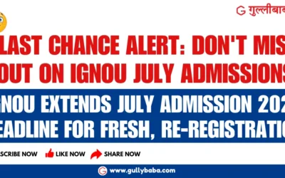 Last Chance Alert: Don’t Miss Out on IGNOU July Admissions!