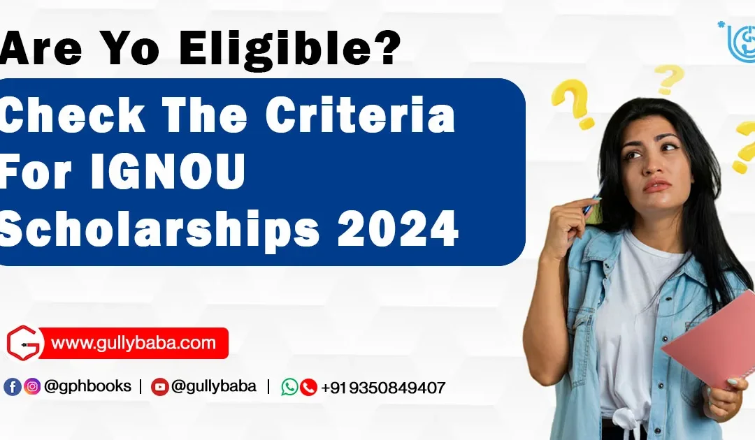 Are You Eligible? Check the Criteria for IGNOU Scholarships 2023