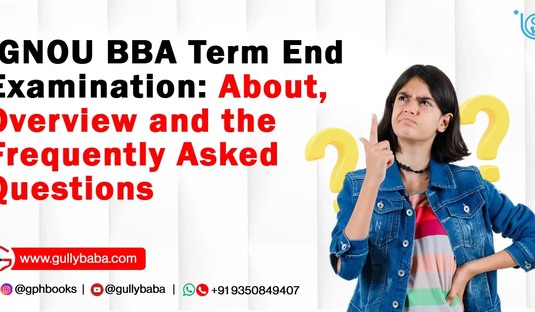 IGNOU BBA Term End Examination: About, Overview and the Frequently Asked Questions