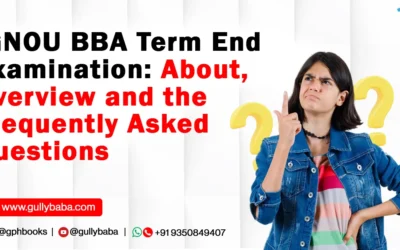 IGNOU BBA Term End Examination: About, Overview and the Frequently Asked Questions