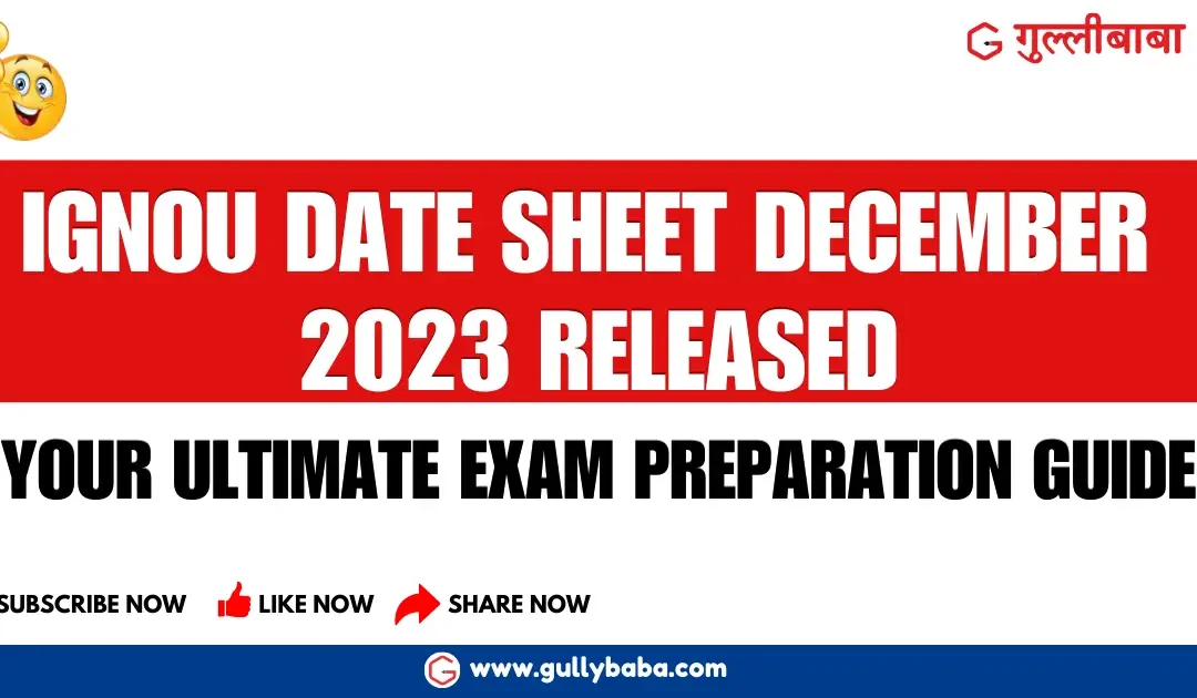 IGNOU Date Sheet December 2023 Released: Your Ultimate Exam Prep Guide