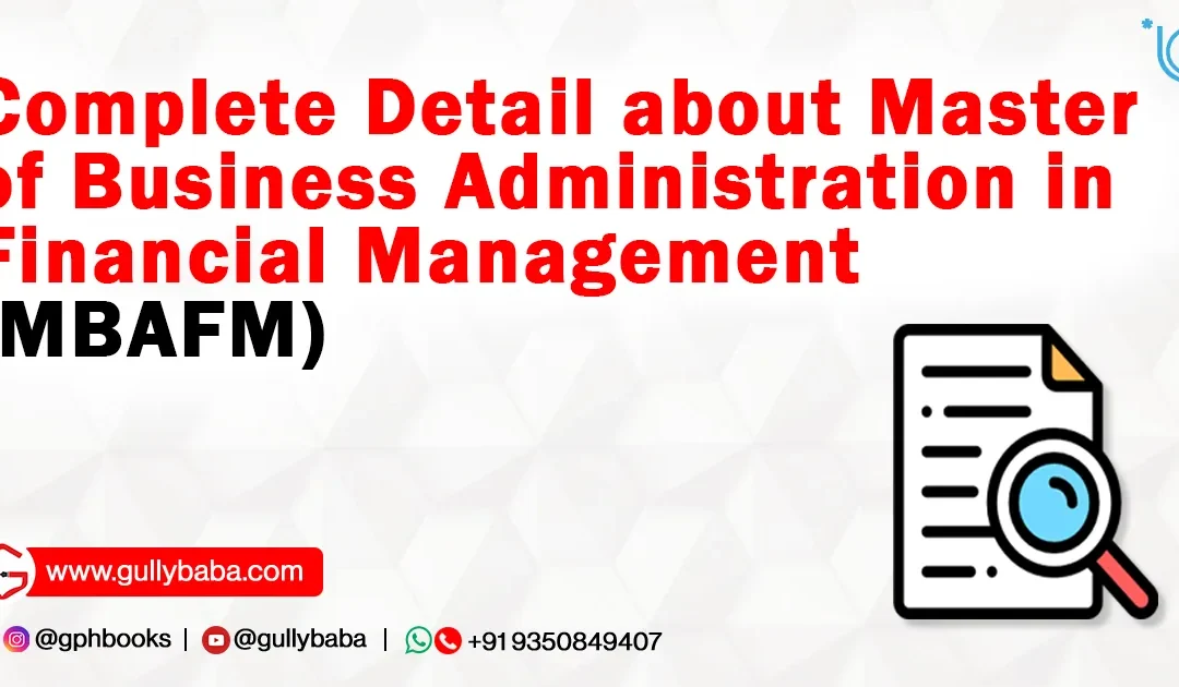 Complete Detail about Master of Business Administration in Financial Management(MBAFM)