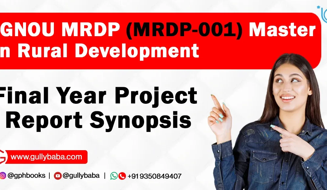 IGNOU MRDP (MRDP-001) Master in Rural Development Final Year Project Report Synopsis