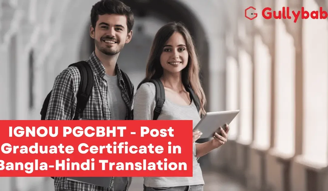 IGNOU PGCBHT – Post Graduate Certificate in Bangla-Hindi Translation