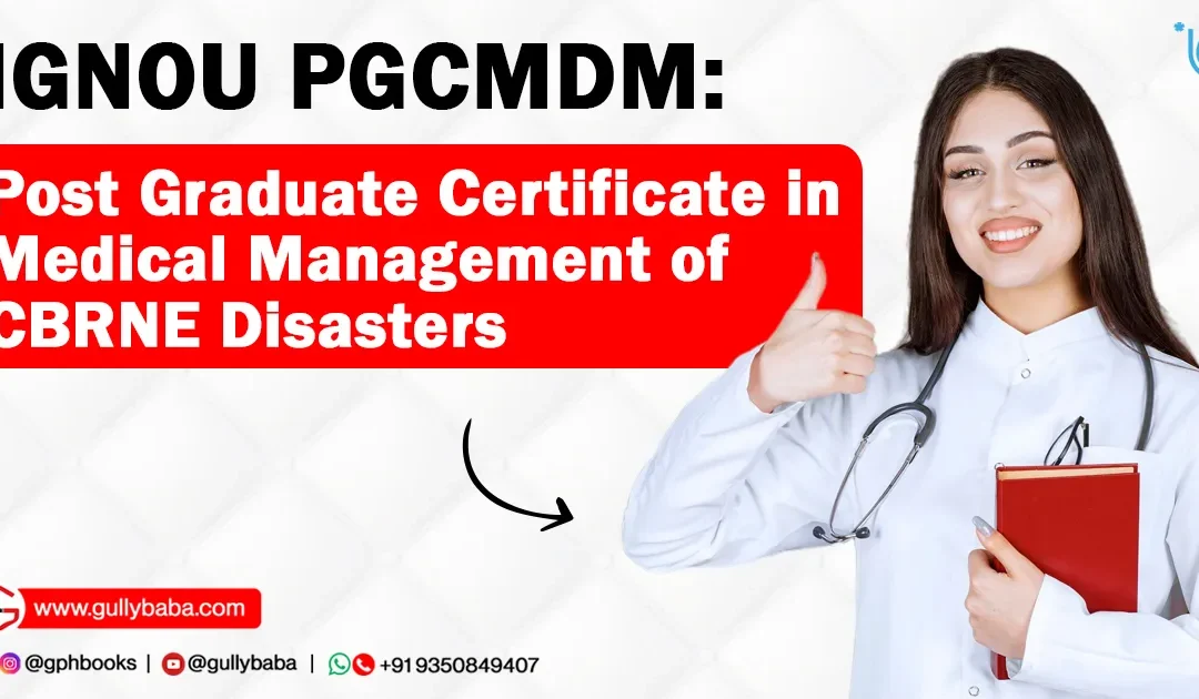 IGNOU PGCMDM – Post Graduate Certificate in Medical Management of CBRNE Disasters