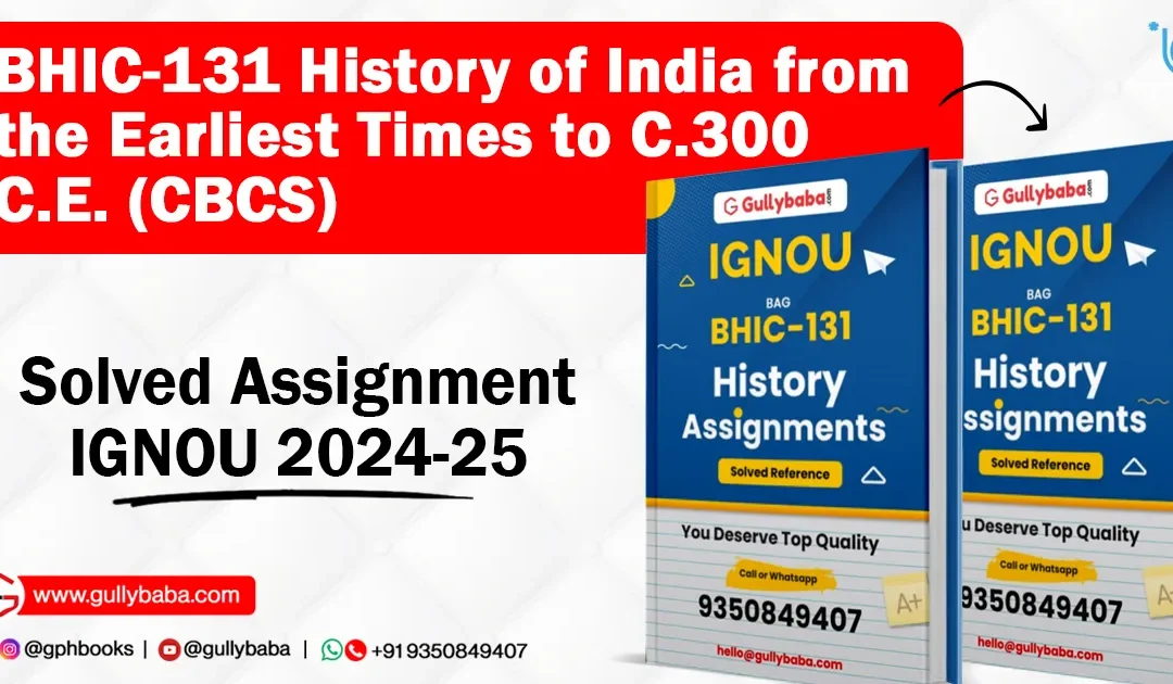 BHIC-131 History of India from the Earliest Times to C.300 C.E. (CBCS) Solved Assignment IGNOU 2022-23