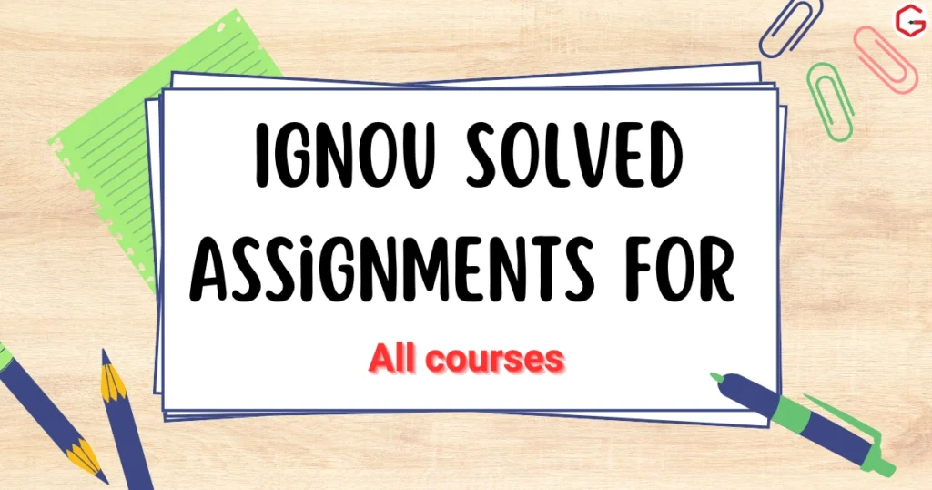 ignou solved assignment, IGNOU BA solved assignment, IGNOU BCom solved assignment, IGNOU BSc solved assignment, IGNOU MA solved assignment