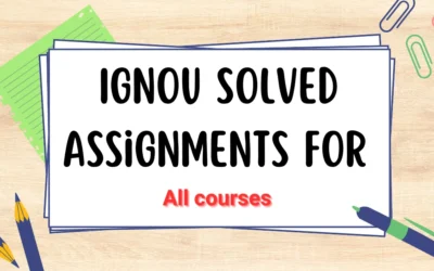 Buy IGNOU solved assignments for IGNOU Bachlor Degree Programmes, Master Degree Programmes, Diploma Courses, PG Diploma Courses, Certificate programmes, Awareness Programmes